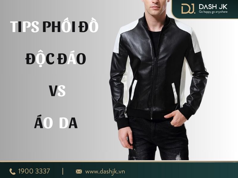 tips phối đồ với áo da nam đẹp